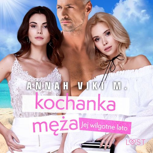 audiobook cover of Jej wilgotne lato: kochanka meza - opowiadanie erotyczne, by Annah Viki M.