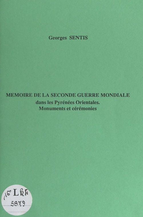 ebook cover of Mémoire de la Seconde Guerre mondiale dans les Pyrénées-Orientales : monuments et cérémonies, by Georges Sentis