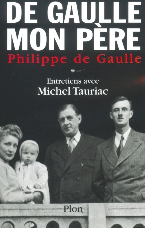 Couverture ebook de De Gaulle, mon père T01, de Philippe de Gaulle, Michel Tauriac