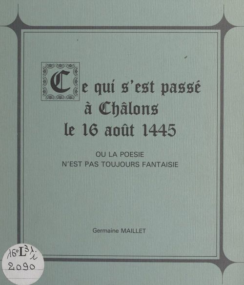 Couverture ebook de Ce qui s'est passé à Châlons le 16 août 1445, de Germaine Maillet