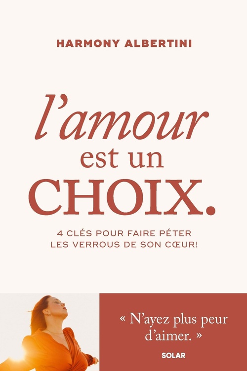 Couverture ebook de L'amour est un choix - 4 clés pour faire péter les verrous de son coeur !, de Harmony Albertini