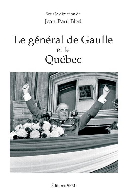 Couverture ebook de Le général de Gaulle et le Québec, de Jean-Paul Bled