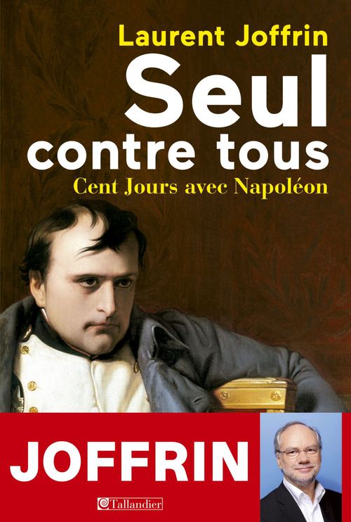 ebook cover of Seul contre tous - Cent Jours avec Napoléon, by Joffrin Laurent