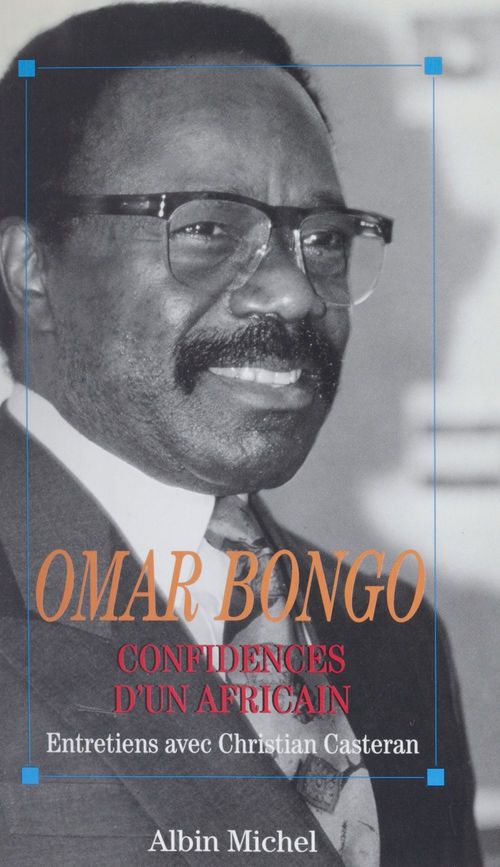 Couverture ebook de Confidences d'un Africain : entretiens avec Christian Casteran, de Bong Omar, Casteran C.