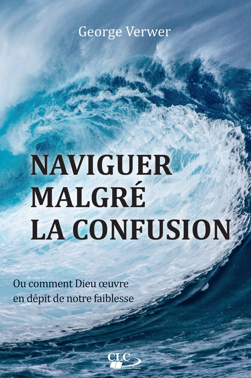 Couverture ebook de Naviguer malgré la confusion, de George Verwer