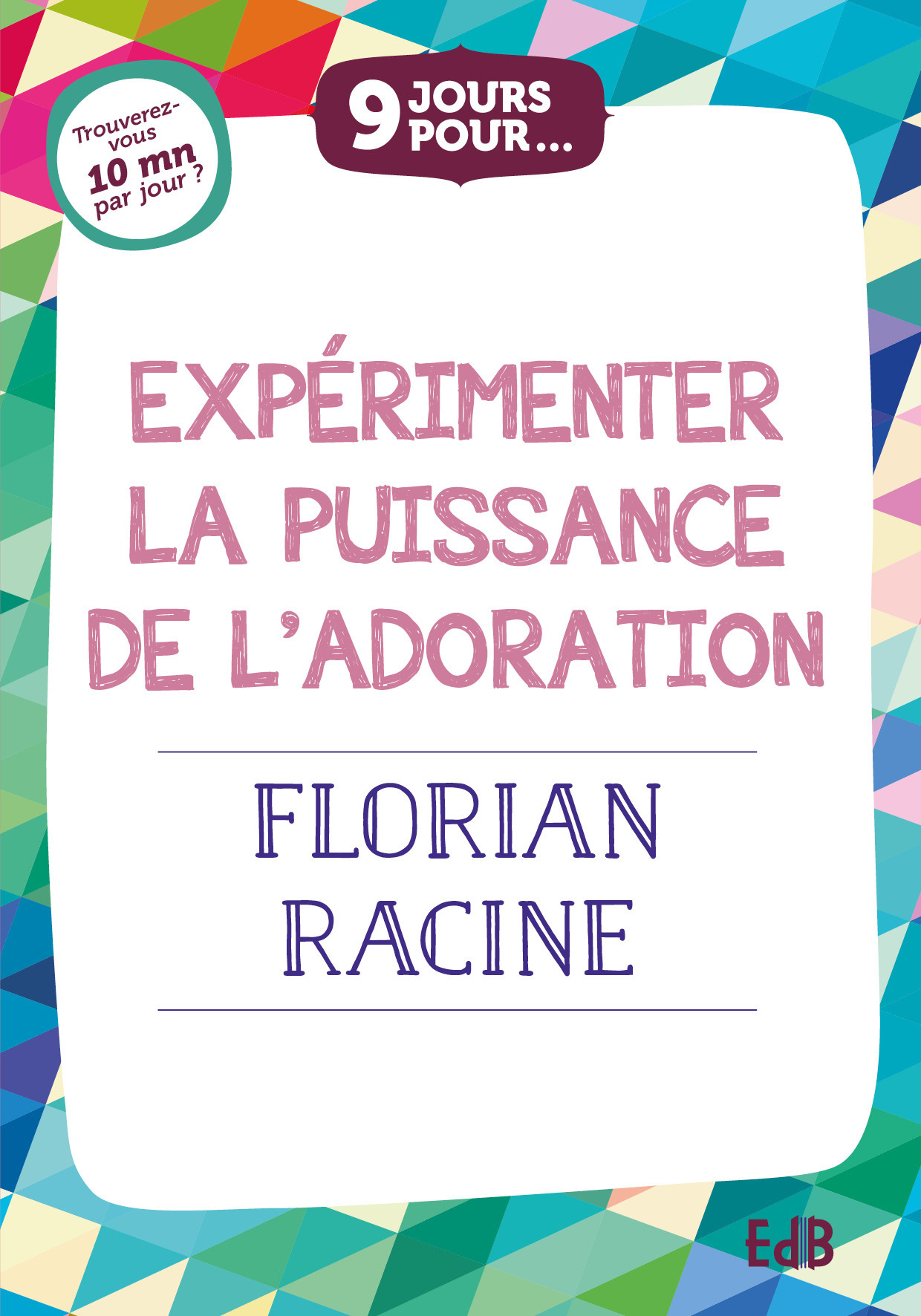 Couverture ebook de 9 jours pour expérimenter la puissance de l'adoration, de Florian Racine