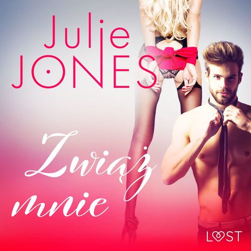 Couverture audiobook de Zwiaz mnie - opowiadanie erotyczne, de Julie Jones