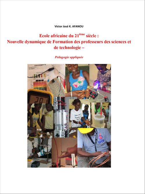 ebook cover of École africaine du 21ième siècle : Nouvelle dynamique de formation des professeurs des sciences et de technologie - Pédagogie appliquée, by Victor Jose K. Afanou