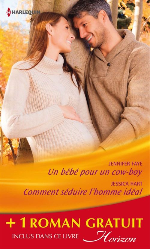 ebook cover of Un bébé pour un cow-boy - Comment séduire l'homme idéal - Un patron pas comme les autres, by Jennifer Faye, Jessica Hart, Myrna Mackenzie