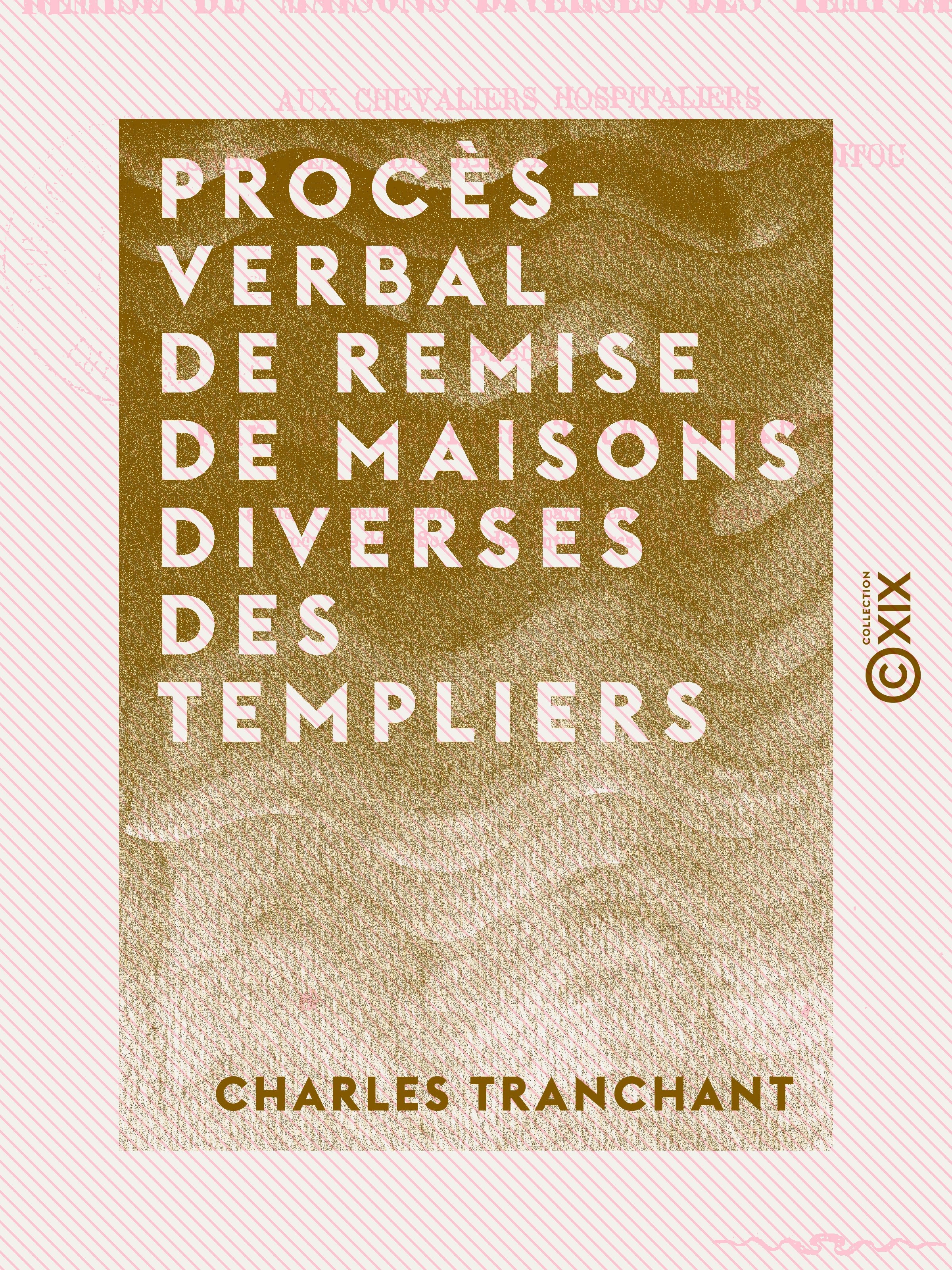 Couverture ebook de Procès-verbal de remise de maisons diverses des Templiers, de Charles Tranchant