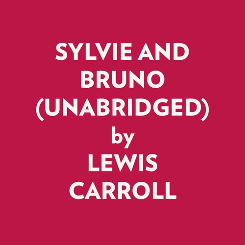 Couverture audiobook de SYLVIE AND BRUNO (UNABRIDGED), de Lewis Carroll