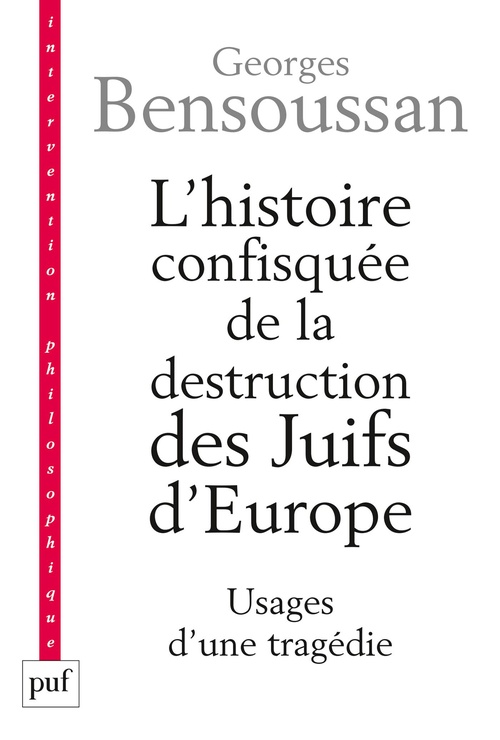 ebook cover of L'histoire confisquée de la destruction des Juifs d'Europe : Usages d'une tragédie, by Georges Bensoussan