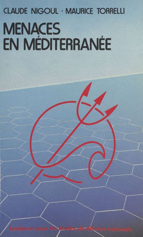 ebook cover of Menaces en Méditerranée : données nouvelles et conséquences pour la politique de sécurité de la France, by Claude Nigoul