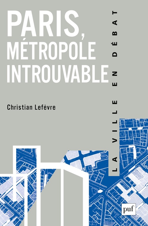 Couverture ebook de Paris, métropole introuvable : Le défi de la globalisation, de Christian Lefèvre