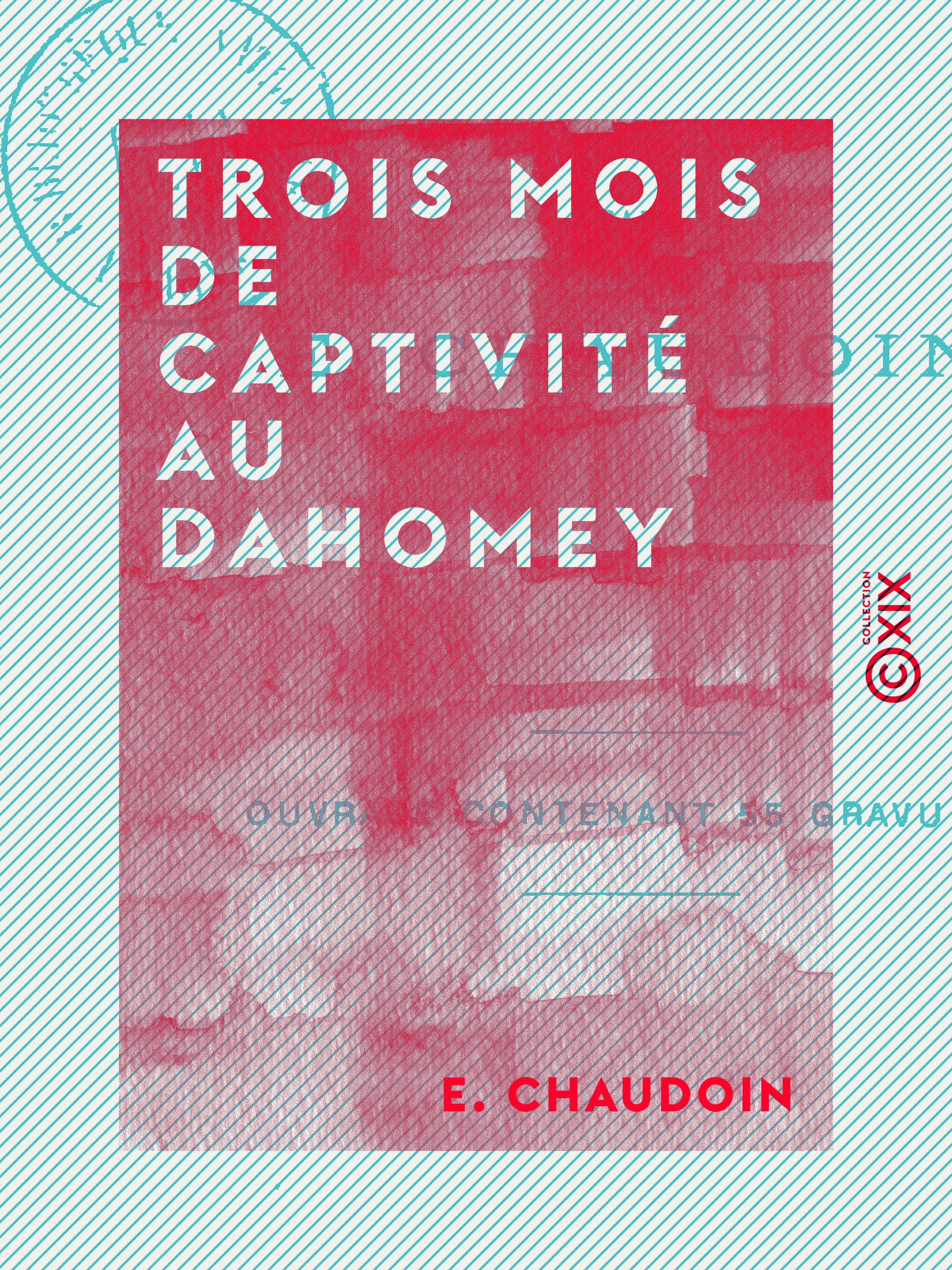 Couverture ebook de Trois mois de captivité au Dahomey, de E. Chaudoin