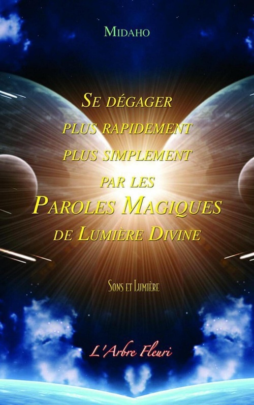 Couverture ebook de Se dégager plus rapidement, plus simplement par les Paroles Magiques, de Midaho