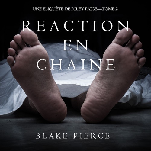 audiobook cover of Réaction en Chaîne (Une Enquête de Riley Paige - Tome 2), by Blake Pierce