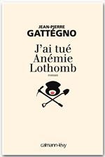 ebook cover of J'ai tué Anémie Lothomb, by Gattegno-J.P
