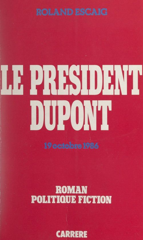 Couverture ebook de Le Président Dupont, de Roland Escaig