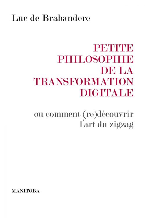 ebook cover of Petite philosophie de la transformation digitale, by Luc De Brabandere