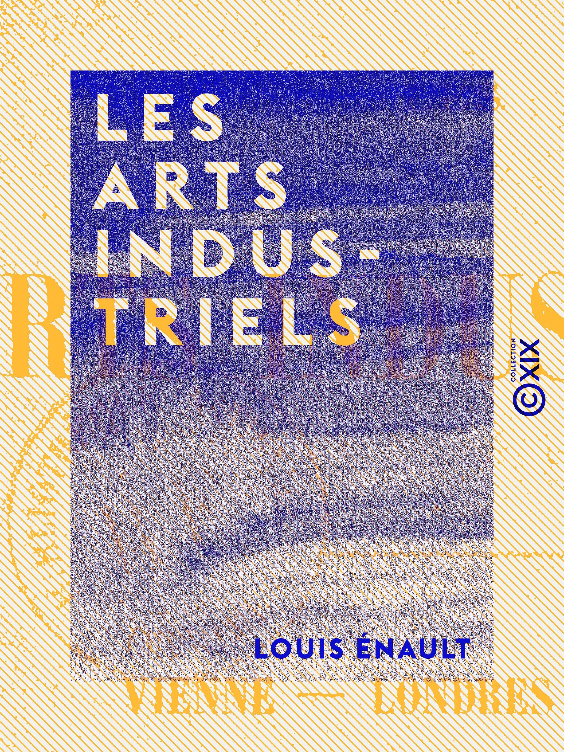 ebook cover of Les Arts industriels, by Louis Enault