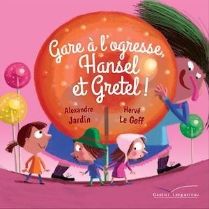 ebook cover of Gare à l'ogresse, Hansel et Gretel !, by Alexandre Jardin
