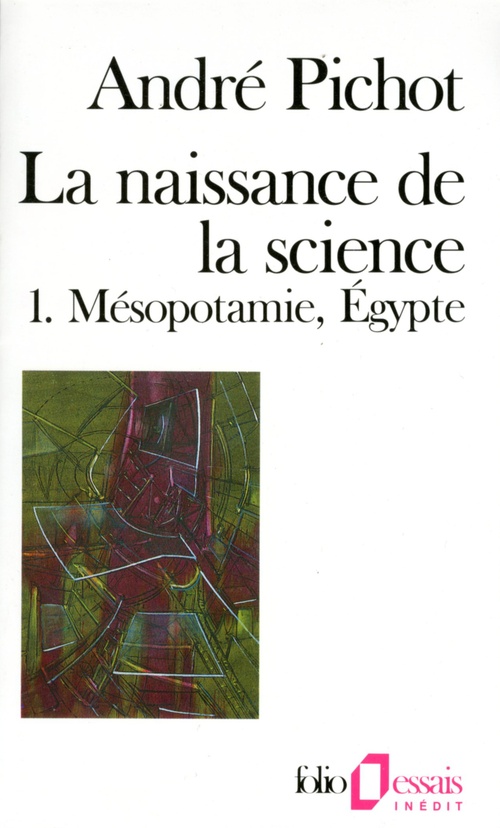 ebook cover of La naissance de la science (Tome 1) - Mésopotamie, Égypte, by André Pichot