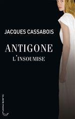 Couverture ebook de Antigone l'insoumise, de Jacques Cassabois