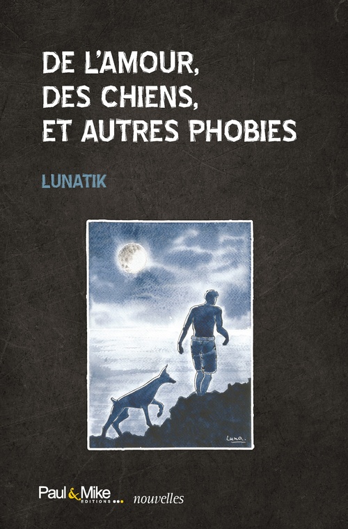 ebook cover of De l´amour, des chiens, et autres phobies, by Lunatik