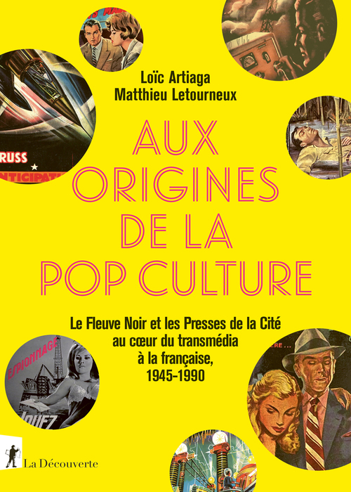 Couverture ebook de Aux origines de la pop culture - Le Fleuve noir et les Presses de la Cité au coeur du transmédia à la française, 1945-1990, de Loïc Artiaga, Matthieu Letourneux