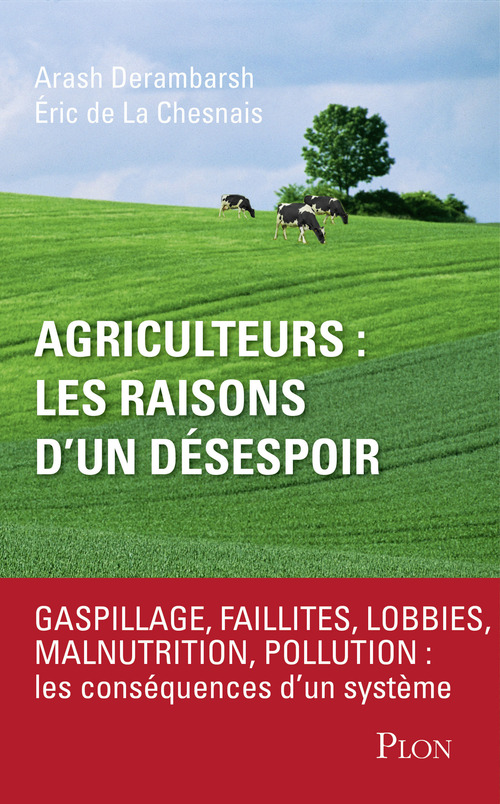 Couverture ebook de Agriculteurs : les raisons d'un désespoir, de Arash Derambarsh, Eric de La Chesnais