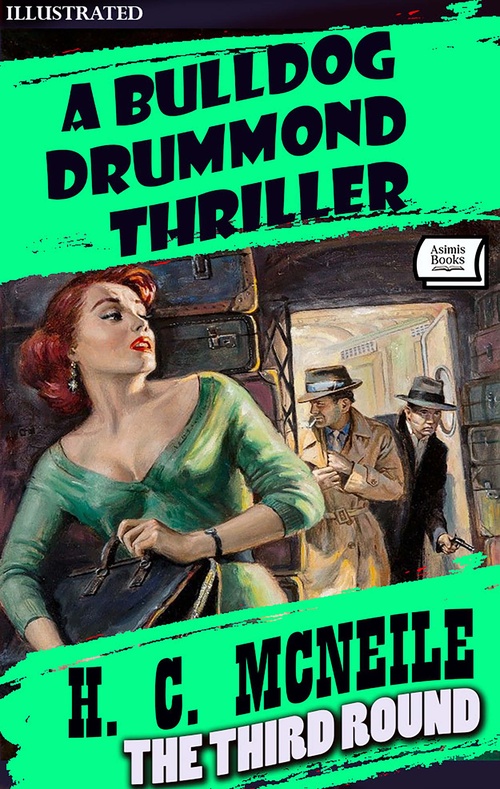 ebook cover of The Third Round. A Bulldog Drummond Thriller. Illustrated, by H. C. Mcneile