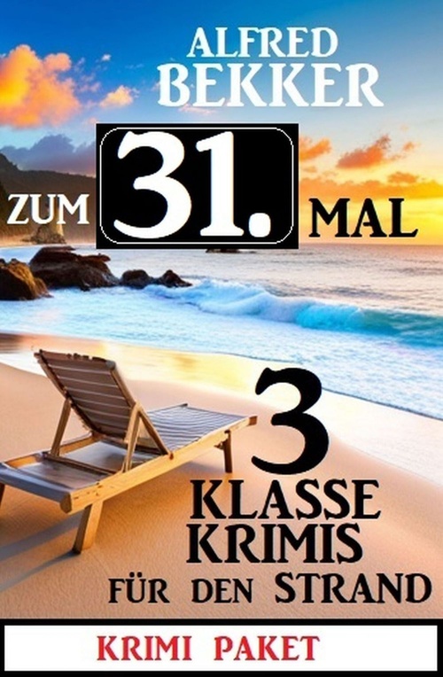Couverture ebook de Zum 31. Mal 3 klasse Krimis für den Strand, de Alfred Bekker