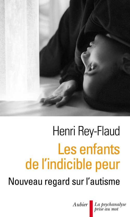 ebook cover of Les enfants de l'indicible peur. Nouveau regard sur l'autisme, by Henri Rey-Flaud