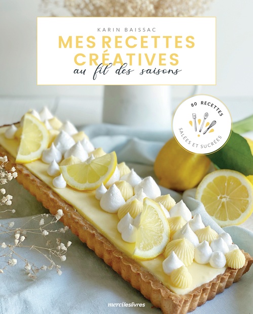 Couverture ebook de Mes recettes créatives au fil des saisons : 80 recettes salées et sucrées, de Karin Baissac