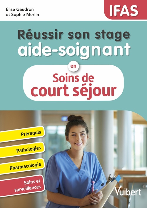 Couverture ebook de Réussir son stage aide-soignant en soins de court séjour (pathologies aiguës), de Elise  Gaudron, Sophie Merlin