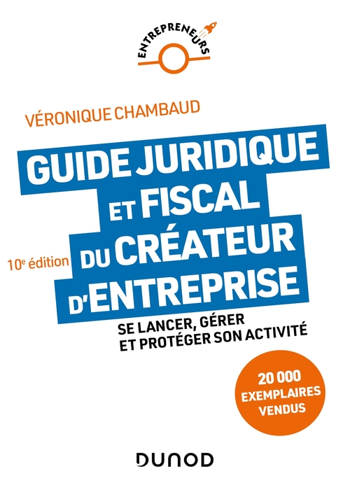 ebook cover of Guide juridique et fiscal du créateur d'entreprise - 10e éd., by Véronique Chambaud