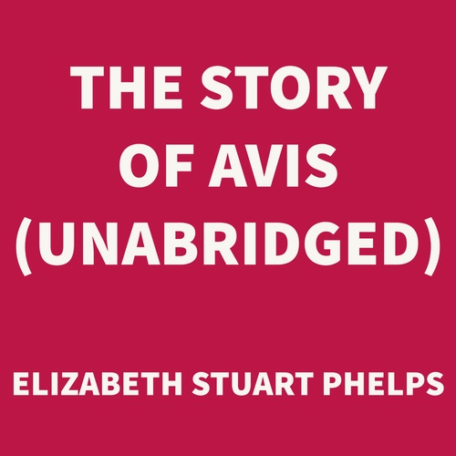 Couverture audiobook de The Story of Avis (UNABRIDGED), de Elizabeth Stuart Phelps