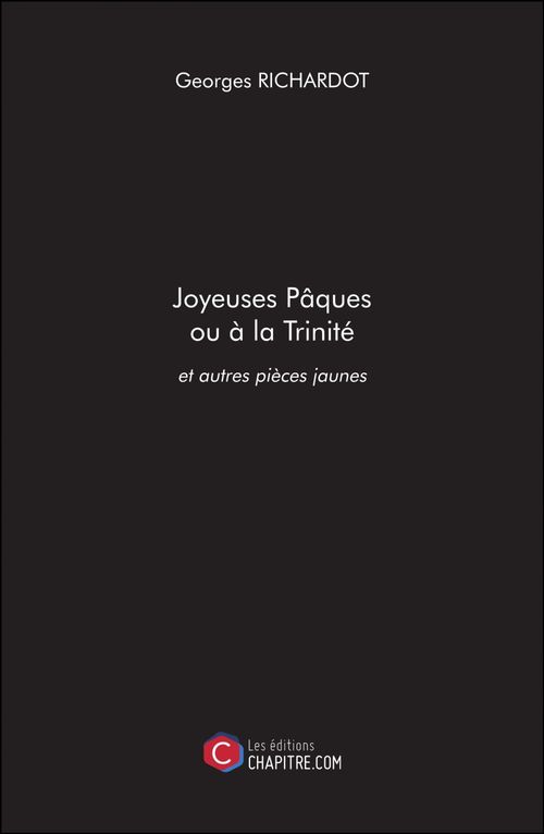 Couverture ebook de Joyeuses Pâques ou à la Trinité et autres pièces jaunes, de Georges Richardot
