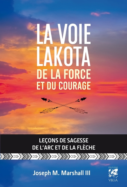 ebook cover of La voie lakota de la force et du courage - Leçons de sagesse de l'arc et de la flèche, by Joseph M Marshal Iii