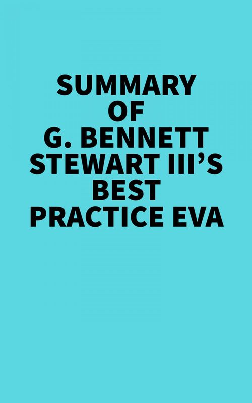 Couverture ebook de Summary of G. Bennett Stewart III's Best practice EVA, de Everest Media