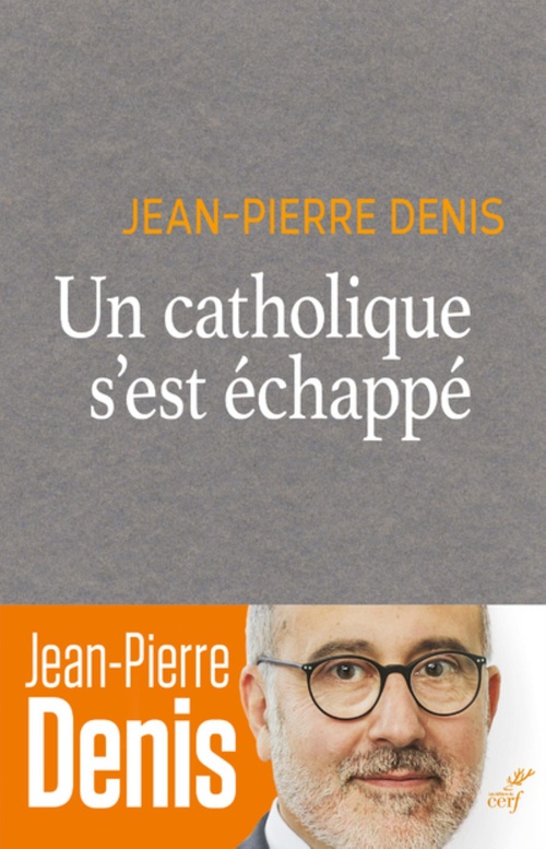 Couverture ebook de UN CATHOLIQUE S'EST ECHAPPE, de Jean-Pierre Denis
