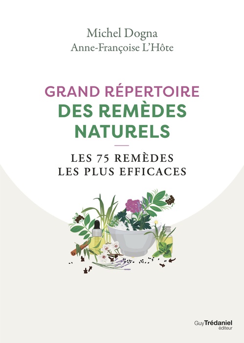 ebook cover of Grand répertoire des remèdes naturels - Les 75 remèdes les plus efficaces, by Michel Dogna, Anne-Françoise L'Hôte