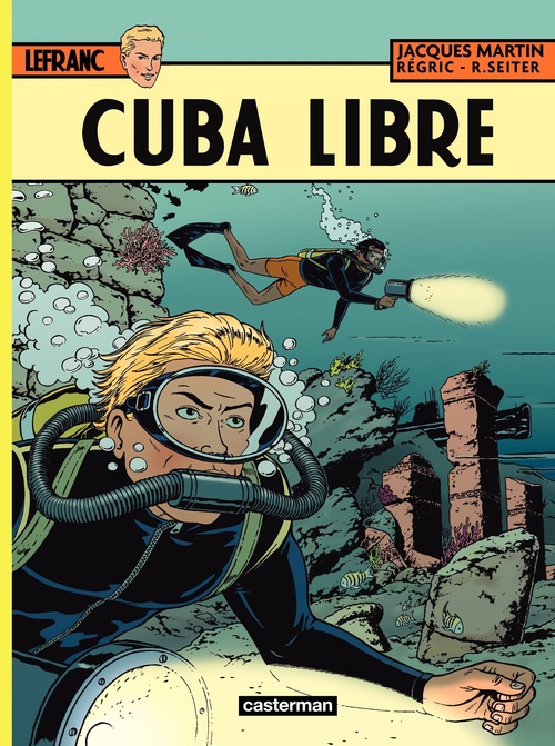 ebook cover of Lefranc (Tome 25) - Cuba libre, by Jacques Martin, Régric, Roger Seiter
