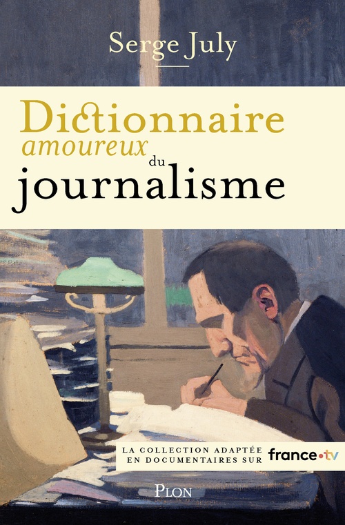 ebook cover of Dictionnaire Amoureux du journalisme, by Serge July, Alain Bouldouyre
