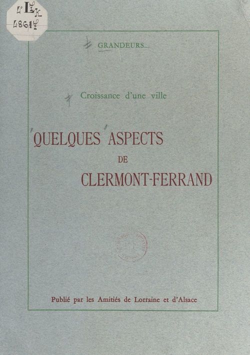 Couverture ebook de Croissance d'une ville : quelques aspects de Clermont-Ferrand, de Les Amities De Lorraine Et D'Alsace