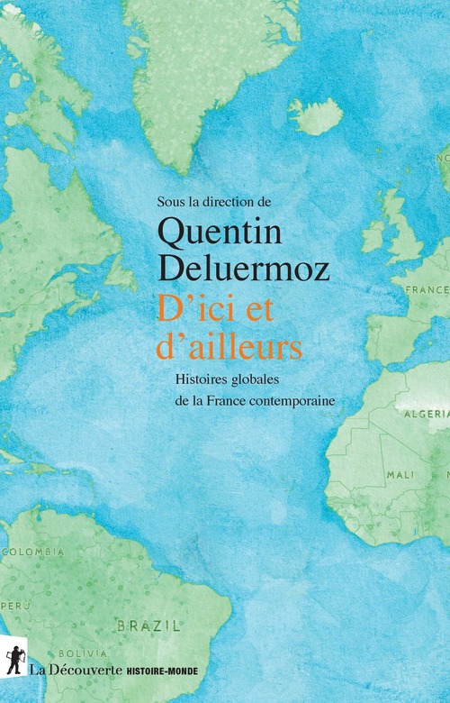 ebook cover of D'ici et d'ailleurs - Histoires globales de la France contemporaine, by Quentin Deluermoz