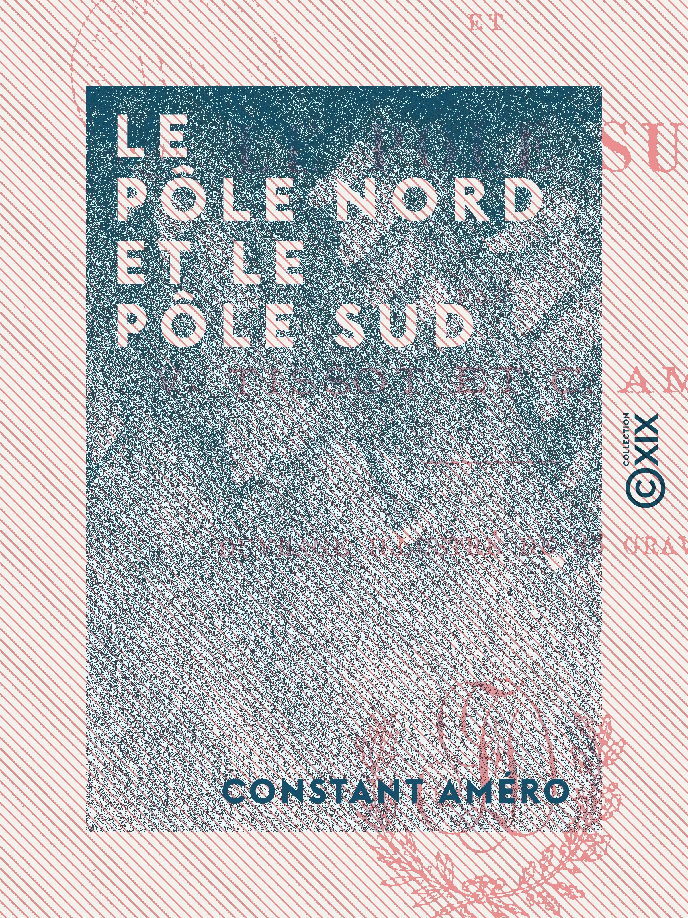 Couverture ebook de Le Pôle Nord et le Pôle Sud, de Constant Amero
