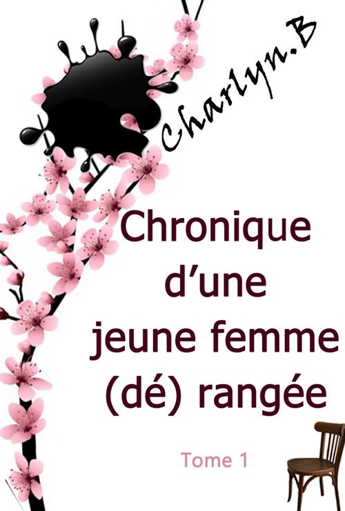 Couverture ebook de CHRONIQUE D'UNE JEUNE FEMME (DÉ)RANGÉE, de Charlyn B.