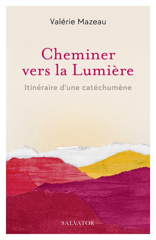 ebook cover of Cheminer vers sa Lumière : Itinéraire d'une catéchumène, by Valérie Mazeau